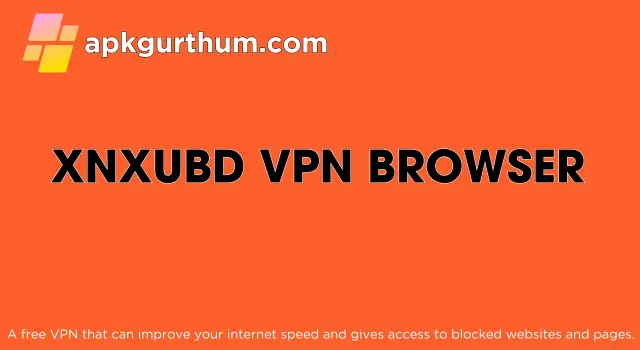 XNXubd VPN Browser Anti Blokir